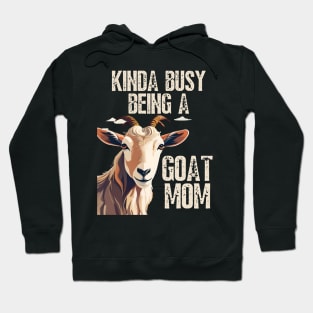 Kinda busy being a mom who loves goats funny farm design Hoodie